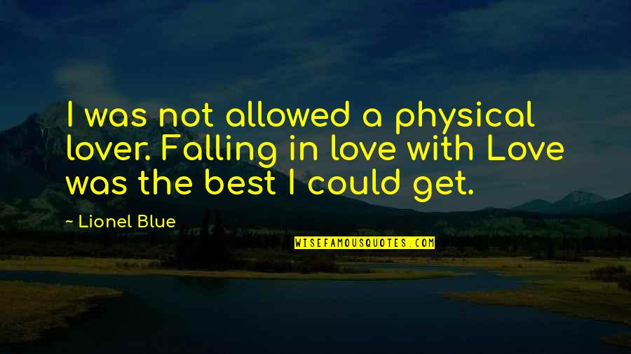 Hold Back Your Tears Quotes By Lionel Blue: I was not allowed a physical lover. Falling