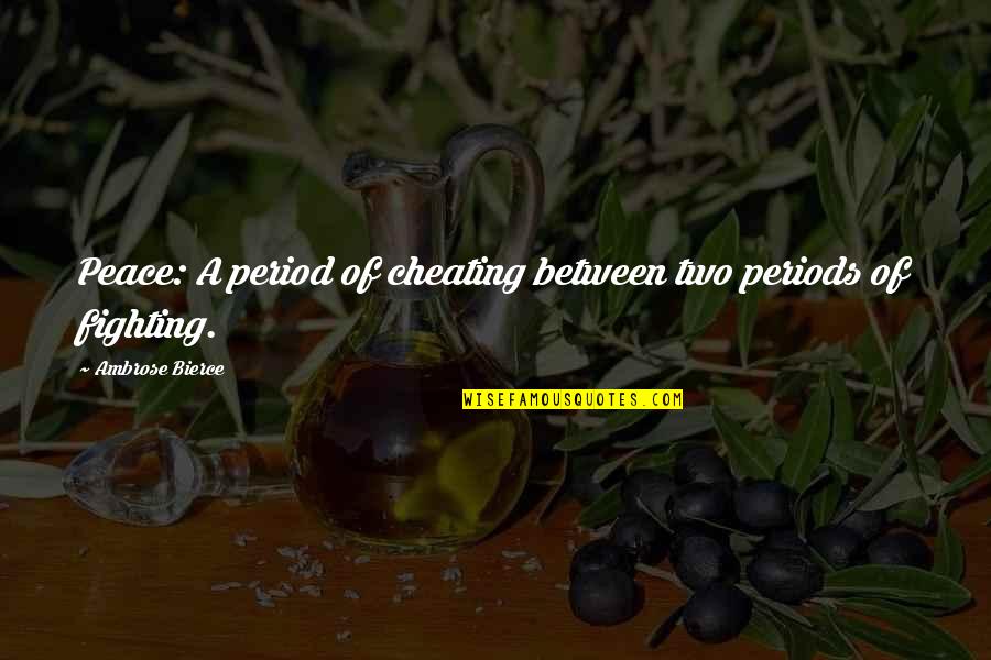 Hold Close To My Heart Quotes By Ambrose Bierce: Peace: A period of cheating between two periods