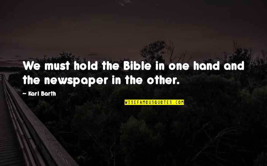 Hold Hands Quotes By Karl Barth: We must hold the Bible in one hand