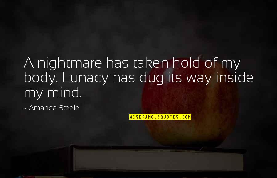 Hold It All Inside Quotes By Amanda Steele: A nightmare has taken hold of my body.