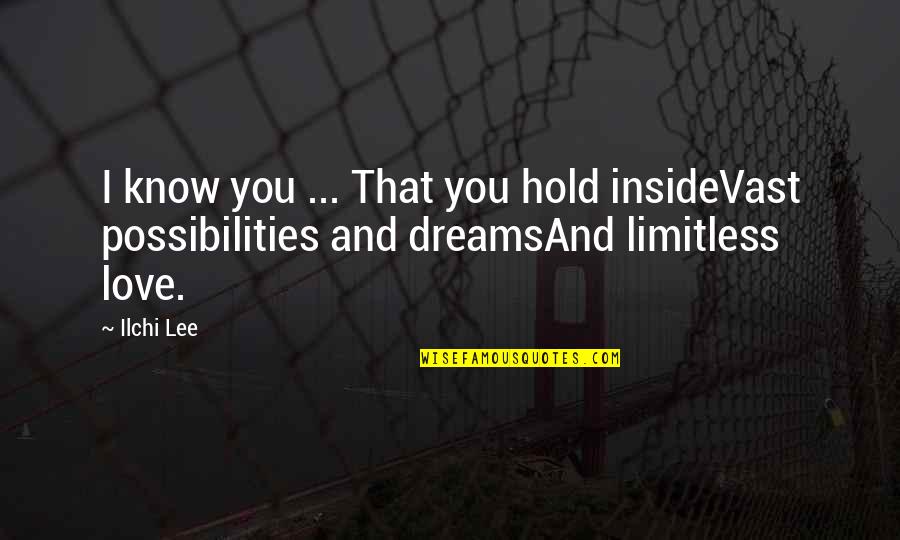 Hold It All Inside Quotes By Ilchi Lee: I know you ... That you hold insideVast