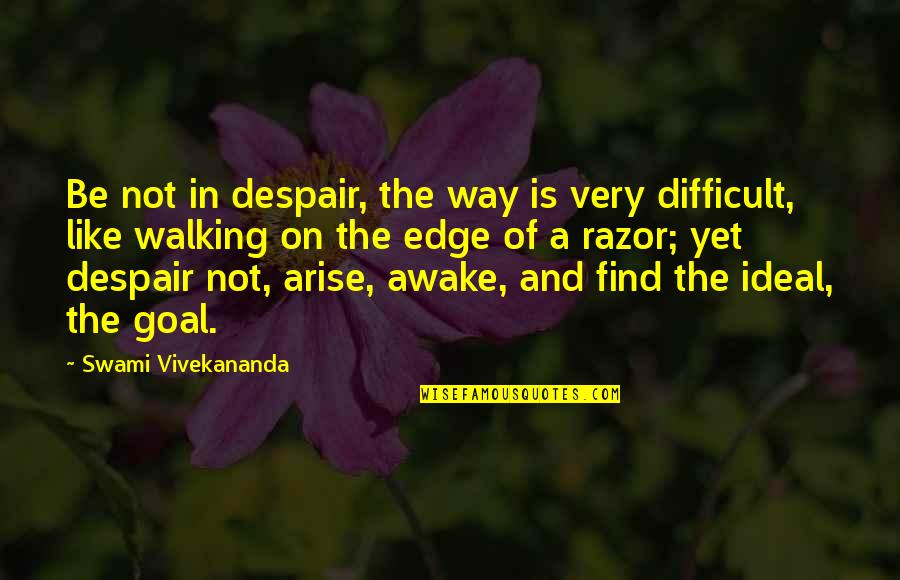 Hold Me Tight My Love Quotes By Swami Vivekananda: Be not in despair, the way is very