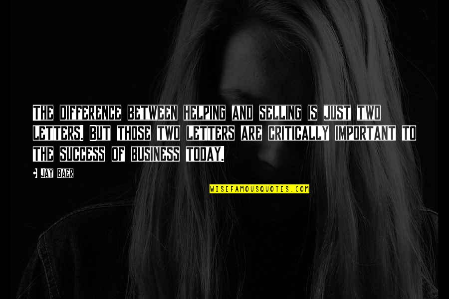 Hold Me Tight Sue Johnson Quotes By Jay Baer: The difference between helping and selling is just