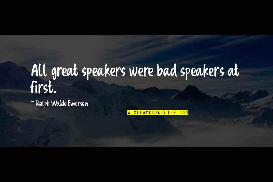 Hold Me Tight Sue Johnson Quotes By Ralph Waldo Emerson: All great speakers were bad speakers at first.