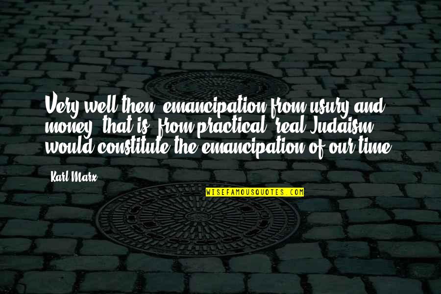Hold My Hand Forever Quotes By Karl Marx: Very well then; emancipation from usury and money,