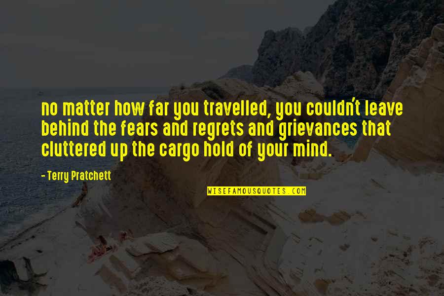 Hold No Regrets Quotes By Terry Pratchett: no matter how far you travelled, you couldn't
