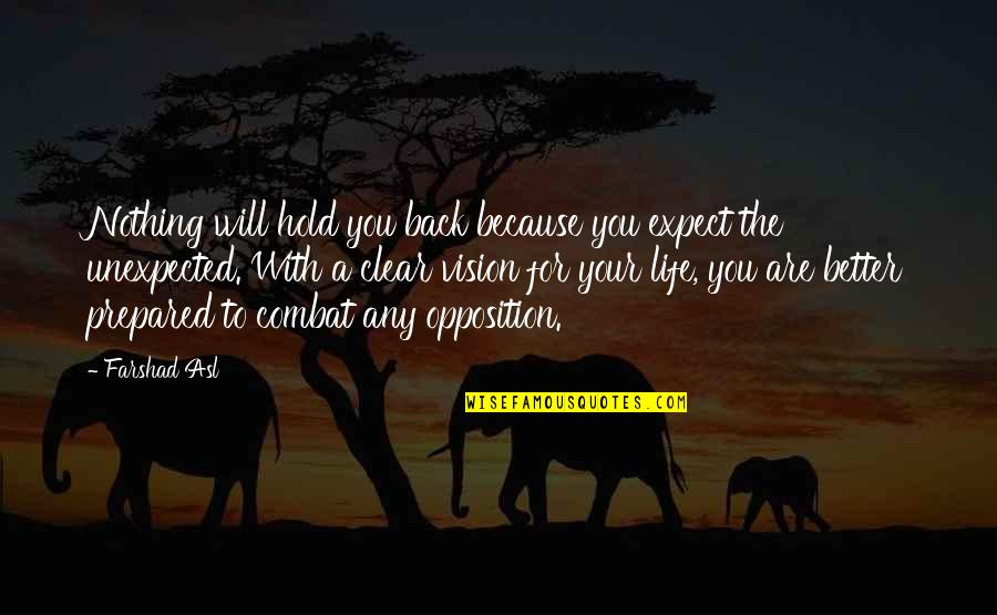 Hold Nothing Back Quotes By Farshad Asl: Nothing will hold you back because you expect