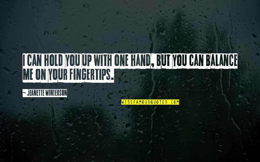 Hold On Me Quotes By Jeanette Winterson: I can hold you up with one hand,