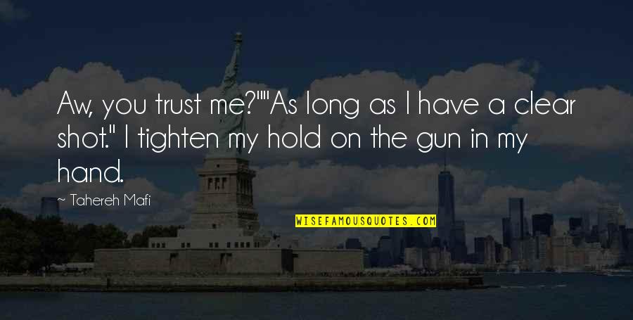 Hold On Me Quotes By Tahereh Mafi: Aw, you trust me?""As long as I have