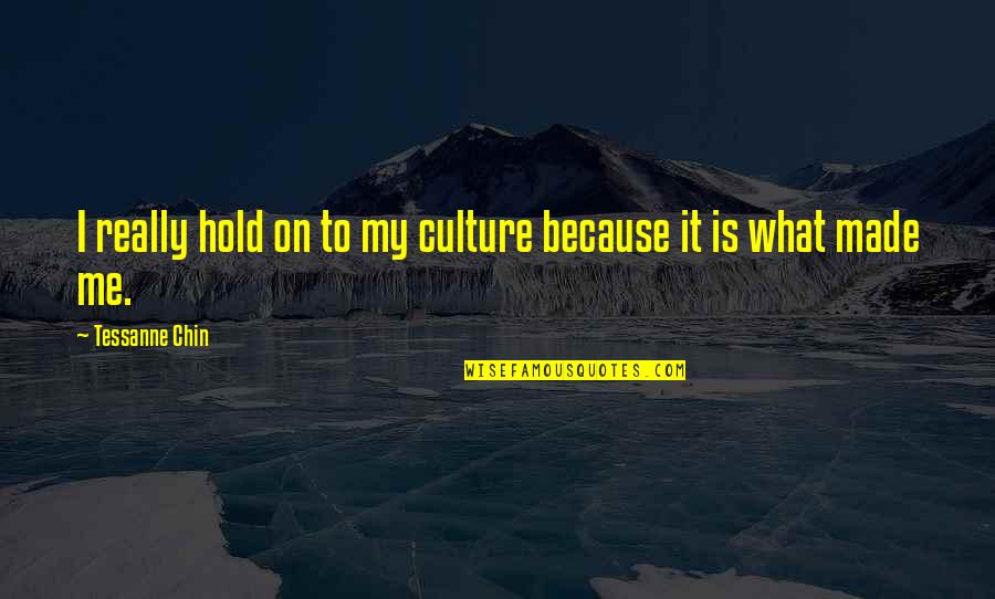 Hold On Me Quotes By Tessanne Chin: I really hold on to my culture because