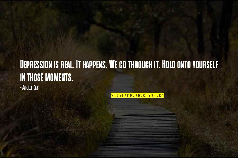 Hold On Never Give Up Quotes By Avijeet Das: Depression is real. It happens. We go through