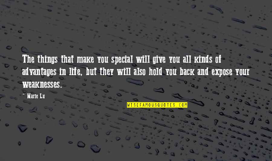 Hold On Or Give Up Quotes By Marie Lu: The things that make you special will give