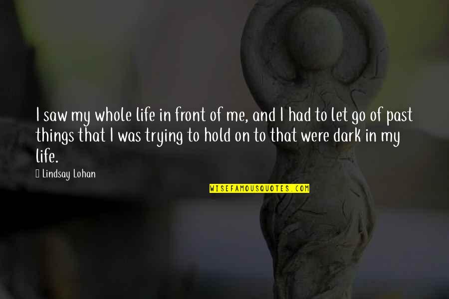Hold On Quotes By Lindsay Lohan: I saw my whole life in front of