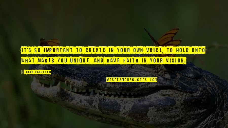 Hold Onto Faith Quotes By John Lasseter: It's so important to create in your own