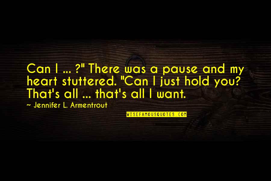 Hold Onto Your Heart Quotes By Jennifer L. Armentrout: Can I ... ?" There was a pause