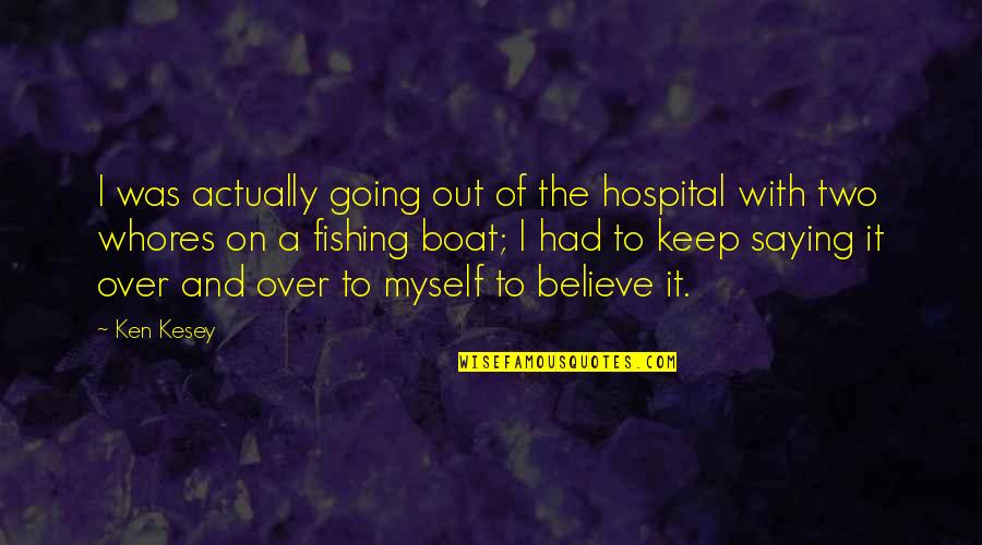 Hold Out Olive Branch Quotes By Ken Kesey: I was actually going out of the hospital Hold Out Olive Branch Quotes By Ken Kesey: I was actually going out of the hospital