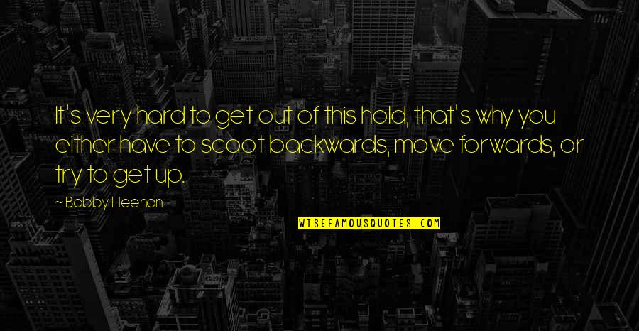 Hold Out Quotes By Bobby Heenan: It's very hard to get out of this Hold Out Quotes By Bobby Heenan: It's very hard to get out of this