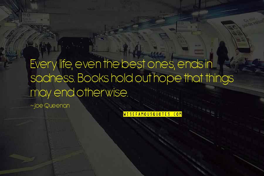 Hold Out Quotes By Joe Queenan: Every life, even the best ones, ends in