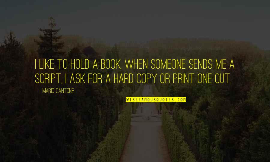 Hold Out Quotes By Mario Cantone: I like to hold a book. When someone