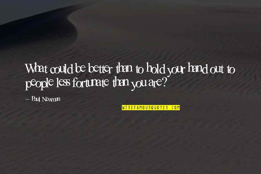Hold Out Quotes By Paul Newman: What could be better than to hold your Hold Out Quotes By Paul Newman: What could be better than to hold your