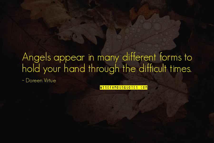 Hold The Hand Quotes By Doreen Virtue: Angels appear in many different forms to hold