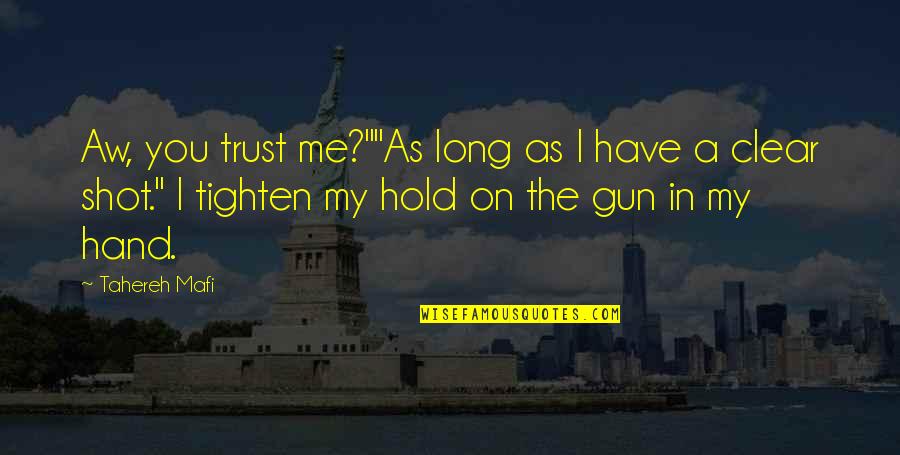 Hold The Hand Quotes By Tahereh Mafi: Aw, you trust me?""As long as I have