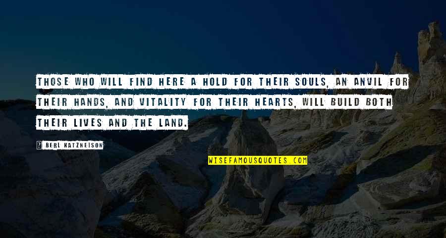 Hold The Hands Quotes By Berl Katznelson: Those who will find here a hold for Hold The Hands Quotes By Berl Katznelson: Those who will find here a hold for