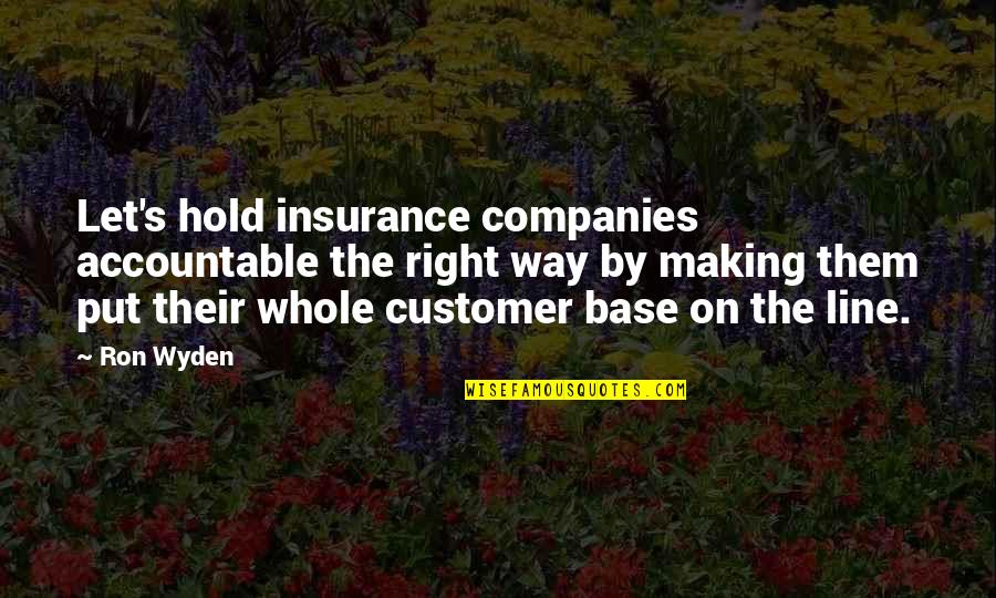 Hold The Line Quotes By Ron Wyden: Let's hold insurance companies accountable the right way