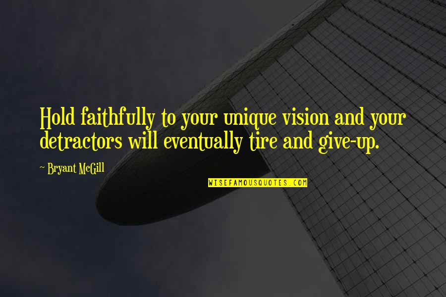 Hold The Vision Quotes By Bryant McGill: Hold faithfully to your unique vision and your