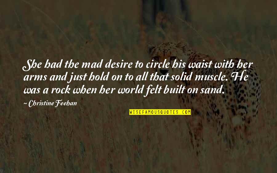 Hold The World Quotes By Christine Feehan: She had the mad desire to circle his