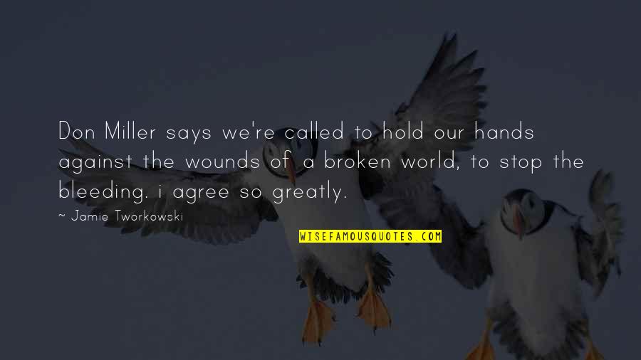 Hold The World Quotes By Jamie Tworkowski: Don Miller says we're called to hold our