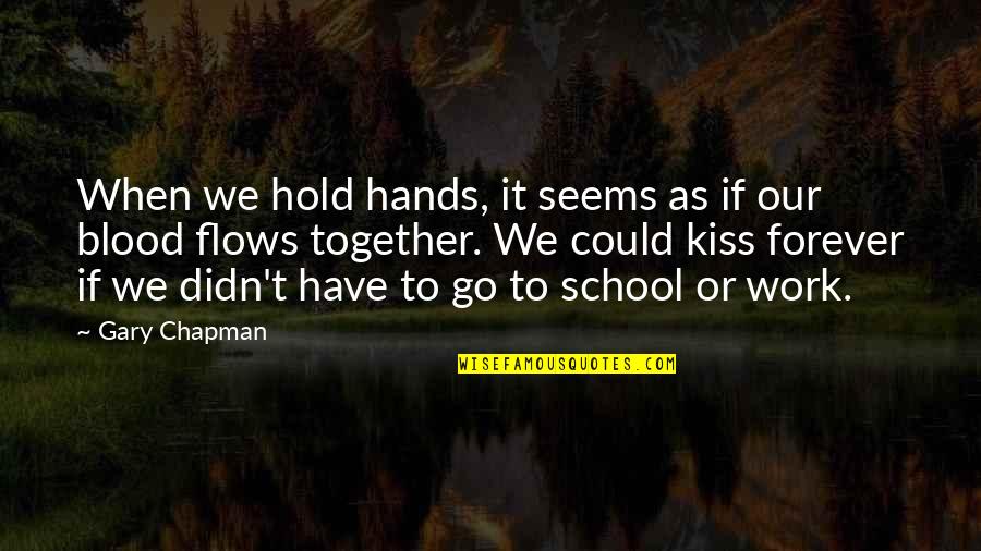 Hold Together Quotes By Gary Chapman: When we hold hands, it seems as if