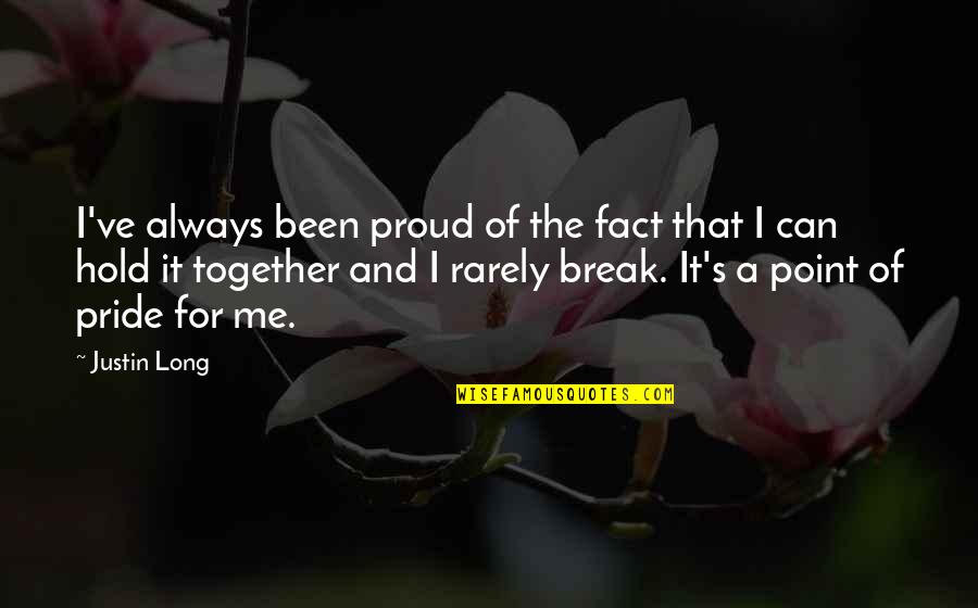 Hold Together Quotes By Justin Long: I've always been proud of the fact that