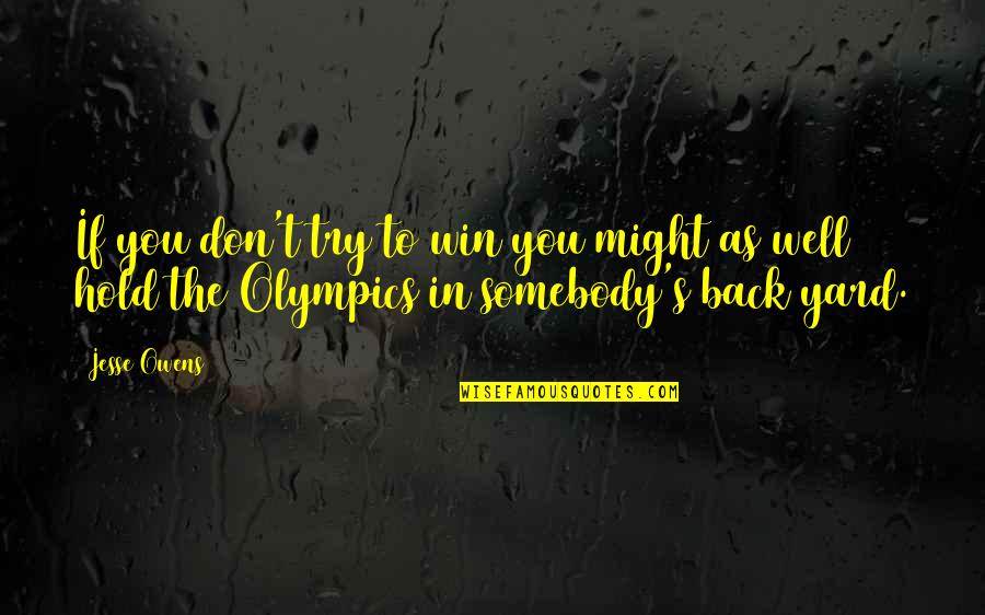 Hold You Back Quotes By Jesse Owens: If you don't try to win you might