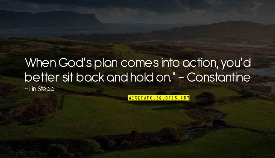 Hold You Back Quotes By Lin Stepp: When God's plan comes into action, you'd better