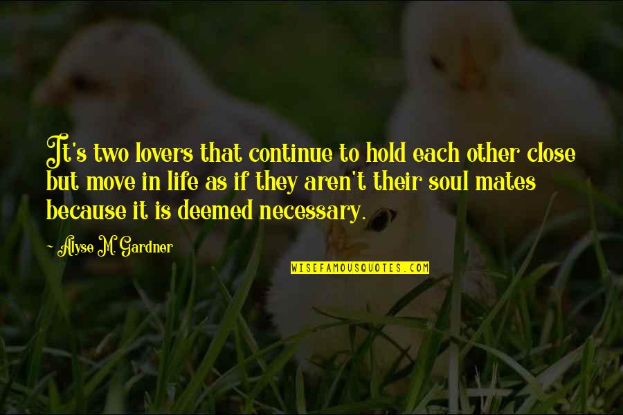 Hold You Close To My Heart Quotes By Alyse M. Gardner: It's two lovers that continue to hold each Hold You Close To My Heart Quotes By Alyse M. Gardner: It's two lovers that continue to hold each