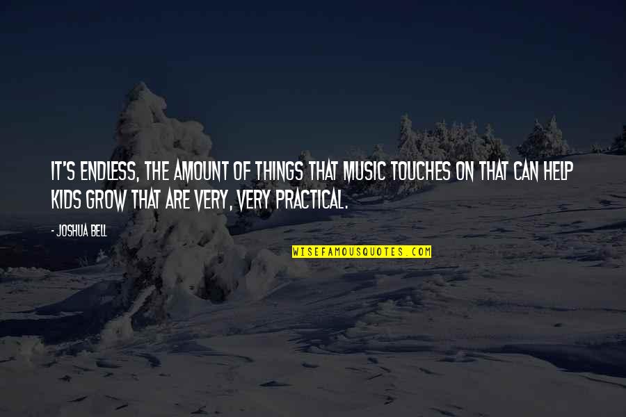 Hold You Close To My Heart Quotes By Joshua Bell: It's endless, the amount of things that music