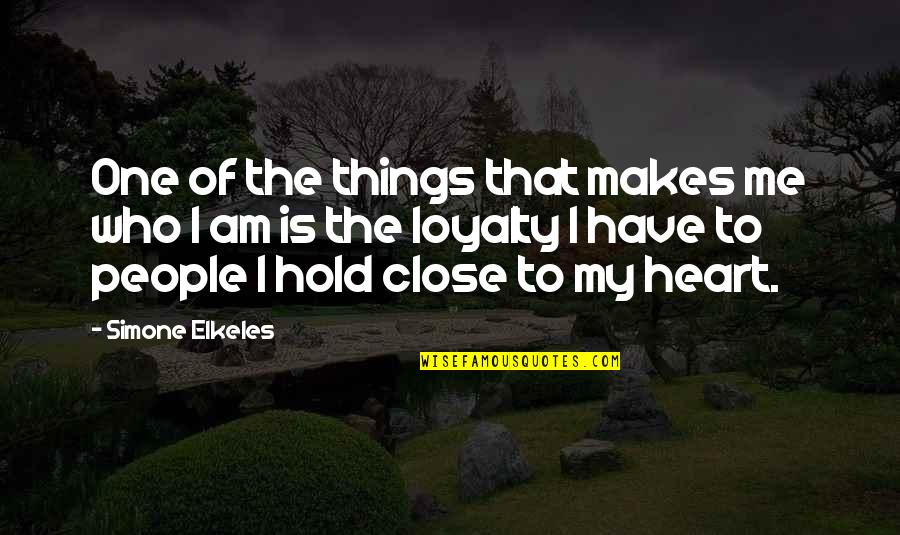 Hold You Close To My Heart Quotes By Simone Elkeles: One of the things that makes me who