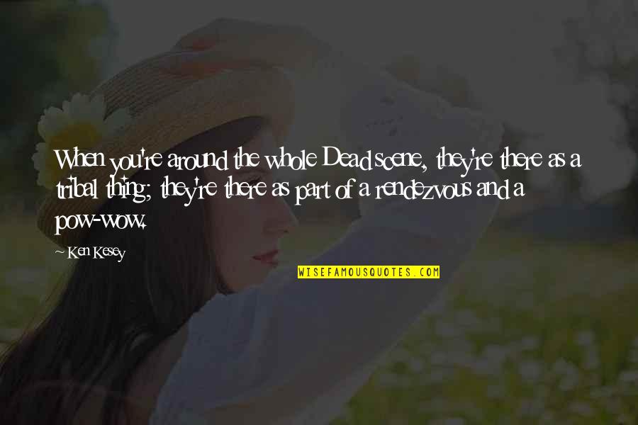 Hold Your Children Tight Quotes By Ken Kesey: When you're around the whole Dead scene, they're