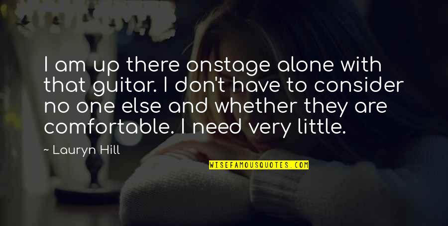 Hold Your Head Up High Quotes By Lauryn Hill: I am up there onstage alone with that