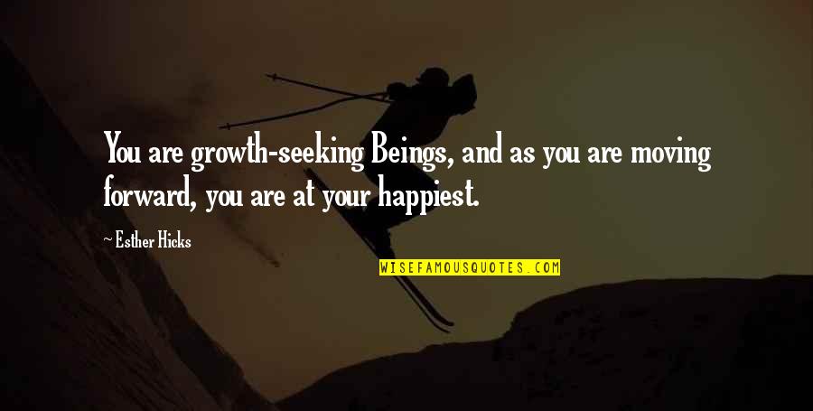 Hold Your Head Up Macklemore Quotes By Esther Hicks: You are growth-seeking Beings, and as you are