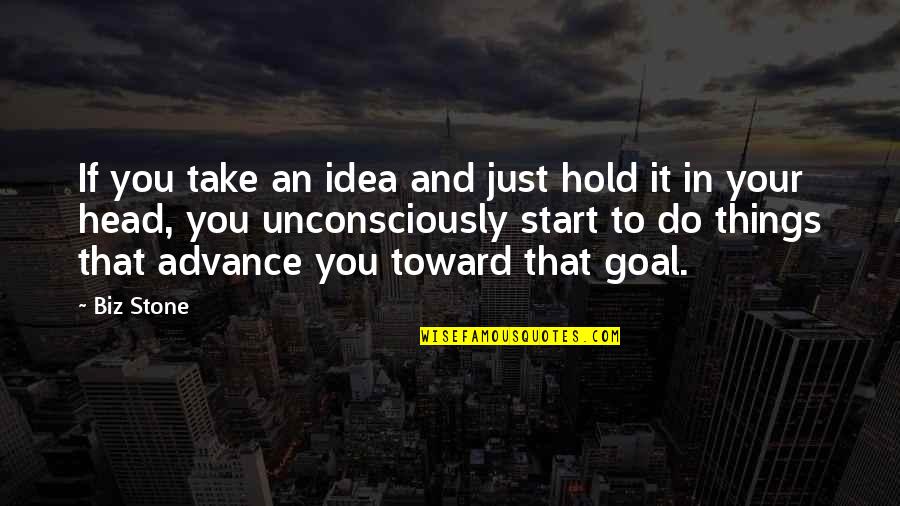 Hold Your Head Up Quotes By Biz Stone: If you take an idea and just hold