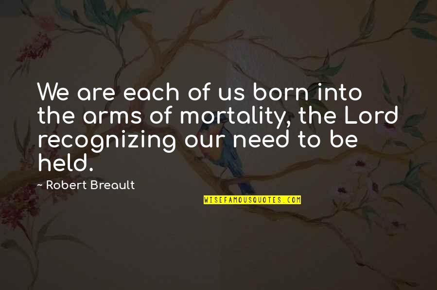 Holden And Allie Quotes By Robert Breault: We are each of us born into the