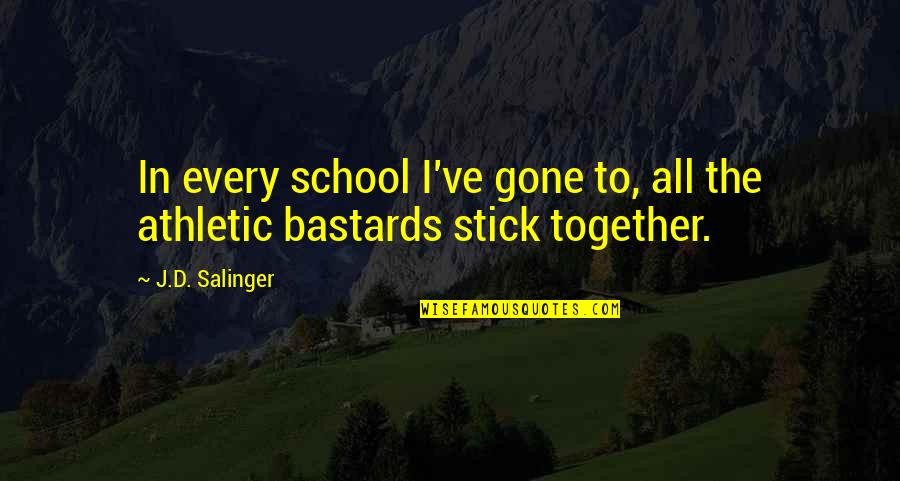 Holden And School Quotes By J.D. Salinger: In every school I've gone to, all the