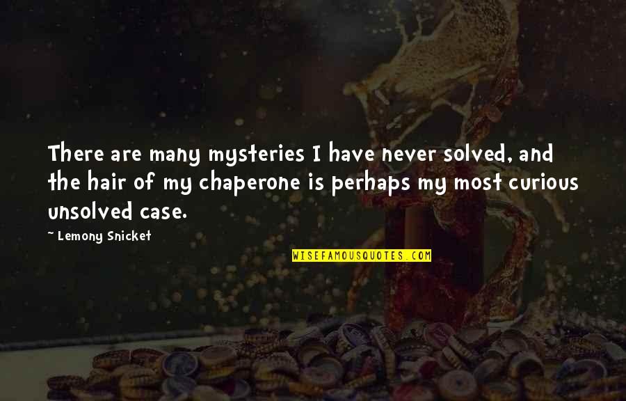 Holden And The Museum Quotes By Lemony Snicket: There are many mysteries I have never solved,