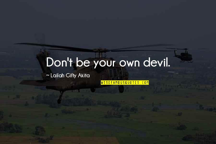 Holden Caulfield Character Traits With Quotes By Lailah Gifty Akita: Don't be your own devil.