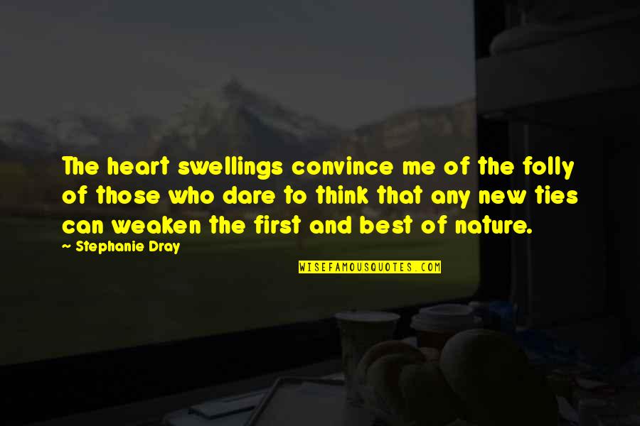 Holden Caulfield Depression Quotes By Stephanie Dray: The heart swellings convince me of the folly Holden Caulfield Depression Quotes By Stephanie Dray: The heart swellings convince me of the folly