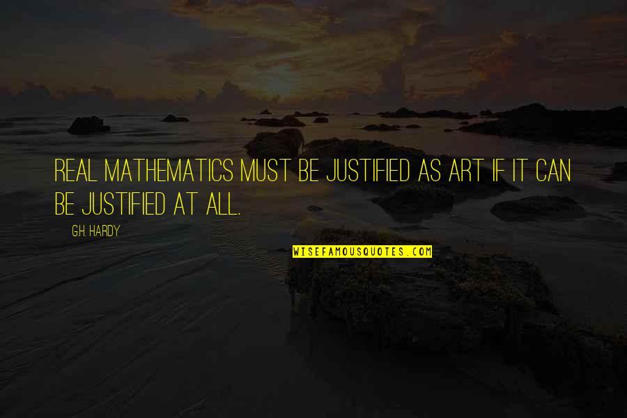 Holden Caulfield Nervous Quotes By G.H. Hardy: Real mathematics must be justified as art if