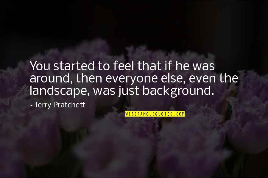 Holden Caulfield Nuns Quotes By Terry Pratchett: You started to feel that if he was Holden Caulfield Nuns Quotes By Terry Pratchett: You started to feel that if he was