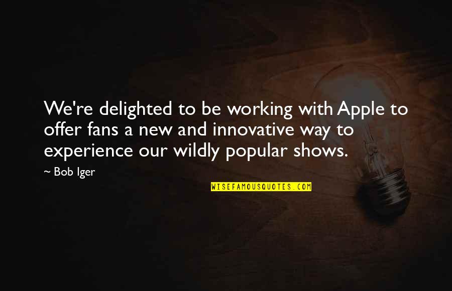 Holden Caulfield Phonies Quotes By Bob Iger: We're delighted to be working with Apple to